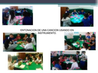 ENTONACION DE UNA CANCION USANDO EN 
INSTRUMENTO. 
 