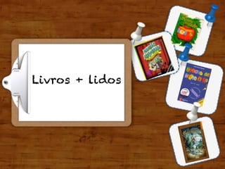Livros + lidos
 
