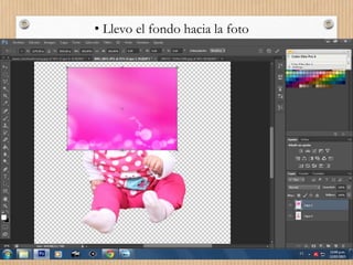 • Llevo el fondo hacia la foto