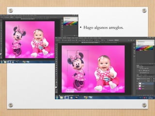 • Hago algunos arreglos.