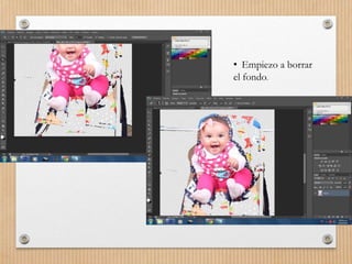 • Empiezo a borrar
el fondo.