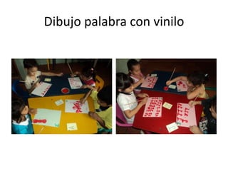 Dibujo palabra con vinilo

 