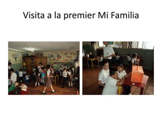 Visita a la premier Mi Familia

 