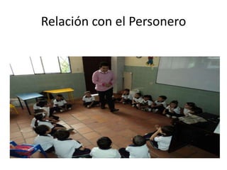 Relación con el Personero

 