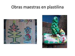 Obras maestras en plastilina

 