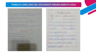 35
TRABAJO CONCLUIDO DEL ESTUDIANTE HIROSHI ARROYO UEDA
 