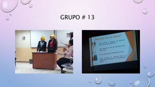 GRUPO # 13
 