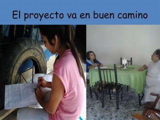 El proyecto va en buen camino 
 