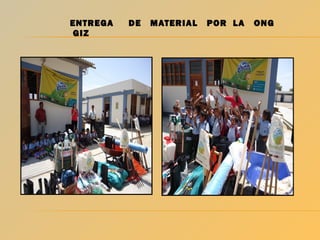 ENTREGA
GIZ

DE

MATERIAL

POR LA

ONG

 