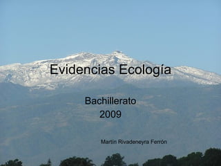 Evidencias Ecología Bachillerato 2009 Martín Rivadeneyra Ferrón 