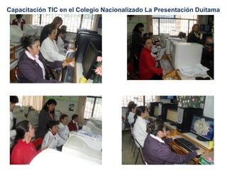 Capacitación TIC en el Colegio Nacionalizado La Presentación Duitama
 