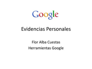 Evidencias Personales Flor Alba Cuestas Herramientas Google 