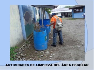 ACTIVIDADES DE LIMPIEZA DEL ÁREA ESCOLAR
 