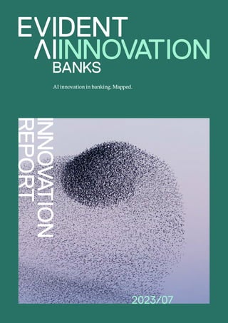 2023/07
INNOVATION
REPORT
AI innovation in banking. Mapped.
 