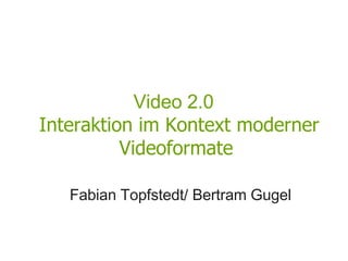 Video 2.0   Interaktion im Kontext moderner Videoformate ,[object Object]