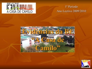 Evidências da BE “A Casa de Camilo” 1º Período Ano Lectivo 2009/2010 