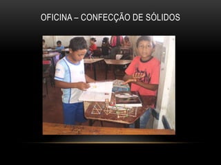 OFICINA – Confecção de sólidos