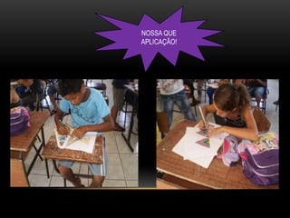 NOSSA QUE APLICAÇÃO!