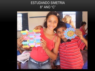 ESTUDANDO SIMETRIA8° ANO “C”
