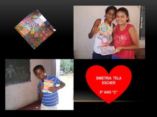 SIMETRIA  TELA ESCHER8° ANO “C”