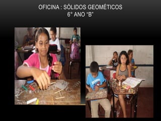 OFICINA : SÓLIDOS GEOMÉTICOS6° ANO “B”