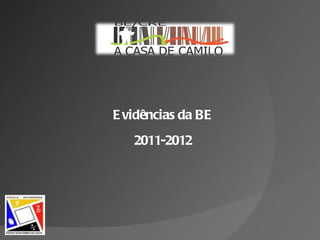 E vidências da BE
   2011-2012
 
