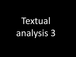 Textual
analysis 3
 