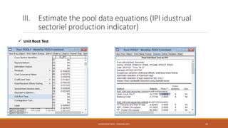 III. Estimate the pool data equations (IPI idustrual
sectoriel production indicator)
 Unit Root Test
NASREDDINE DRIDI : TRAINING 2021 34
 