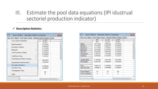 III. Estimate the pool data equations (IPI idustrual
sectoriel production indicator)
 Descriptive Statistics
NASREDDINE DRIDI : TRAINING 2021 35
 