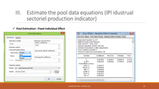 III. Estimate the pool data equations (IPI idustrual
sectoriel production indicator)
 Pool Estimation : Fixed Individual Effect
NASREDDINE DRIDI : TRAINING 2021 39
 