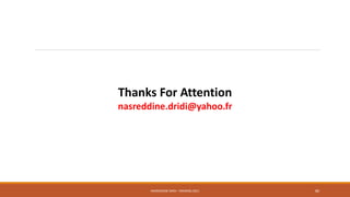 Thanks For Attention
nasreddine.dridi@yahoo.fr
NASREDDINE DRIDI : TRAINING 2021 80
 