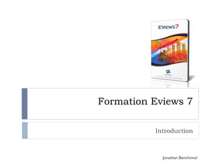 Formation Eviews 7

          Introduction



            Jonathan Benchimol
 