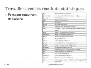 Travailler avec les résultats statistiques
    Fonctions retournant
     un scalaire:




    48                      Jonathan Benchimol
 