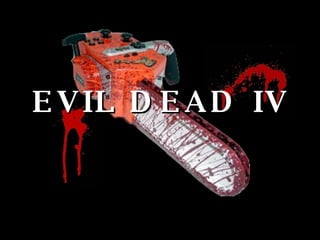 EVIL DEAD IV 
