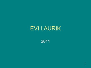 EVI LAURIK 2011 