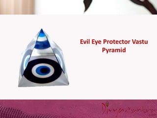 Evil Eye Protector Vastu
Pyramid
 