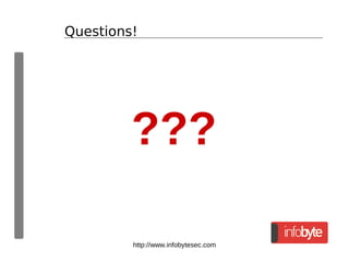 http://www.infobytesec.com
Questions!
???
 