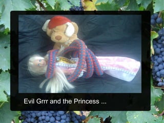 Evil Grrr and the Princess ... 