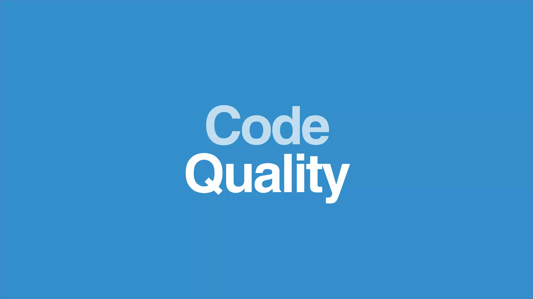 Code
Quality
 