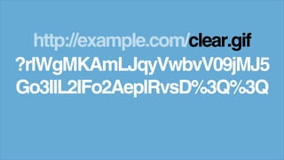 http://example.com/clear.gif
?rlWgMKAmLJqyVwbvV09jMJ5
Go3IlL2IFo2AeplRvsD%3Q%3Q
 