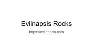 Evilnapsis Rocks
https://evilnapsis.com
 