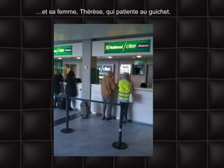 … et sa femme, Thérèse, qui patiente au guichet. 