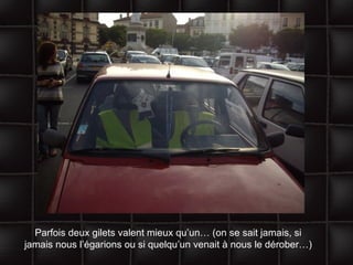 Parfois deux gilets valent mieux qu’un… (on se sait jamais, si jamais nous l’égarions ou si quelqu’un venait à nous le dérober…) 