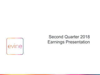 1
Second Quarter 2018
Earnings Presentation
 