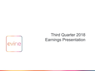 1
Third Quarter 2018
Earnings Presentation
 