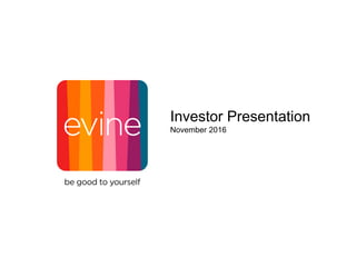 Investor Presentation
November 2016
 