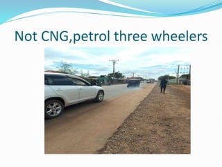 Not CNG,petrol three wheelers
 