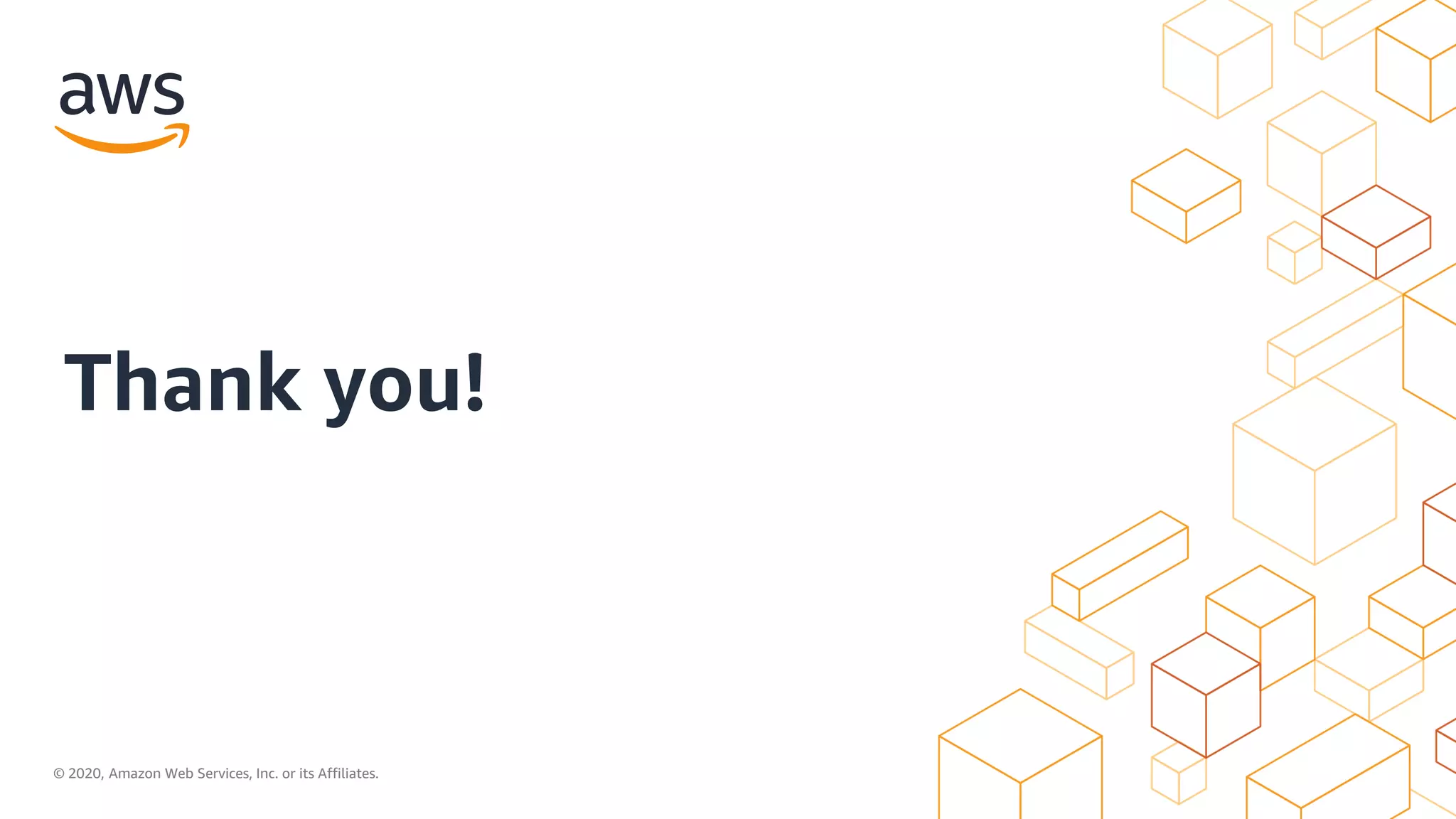 © 2020, Amazon Web Services, Inc. or its Affiliates.
Thank you!
 
