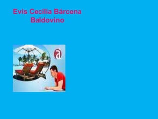 Evis Cecilia Bárcena
     Baldovino
 