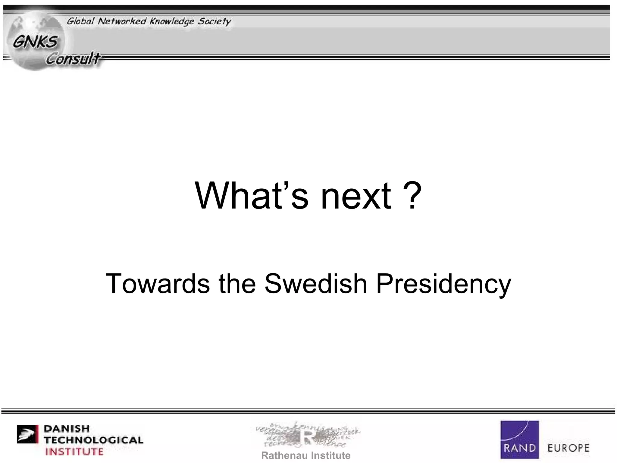 What’s next ? Towards the Swedish Presidency Rathenau Institute 